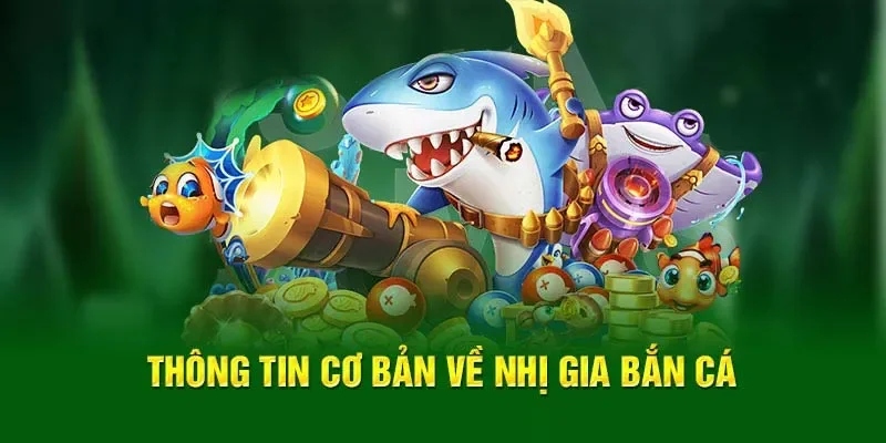 Giới thiệu về Nhị Gia bắn cá