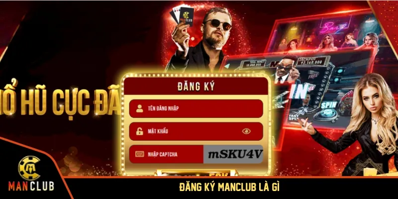 Đăng ký MANCLUB là gì?