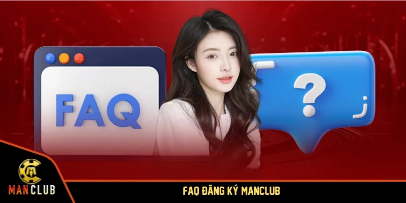 FAQ đăng ký MANCLUB