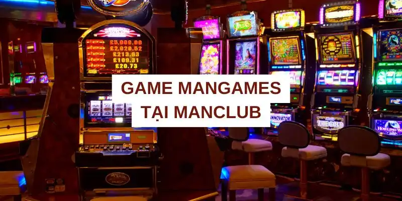 Game Mangames tại Manclub