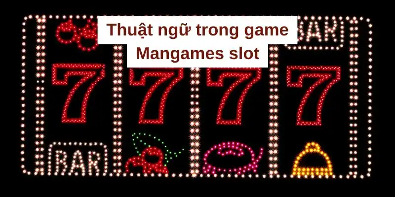Thuật ngữ trong game Mangames slot