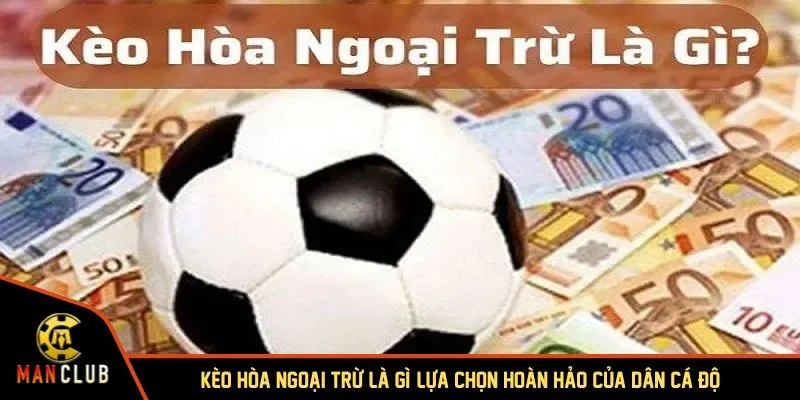 Kèo hòa ngoại trừ là gì