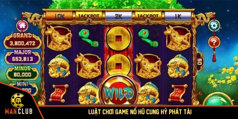 Luật chơi cụ thể của game nổ hũ Cung Hỷ Phát Tài